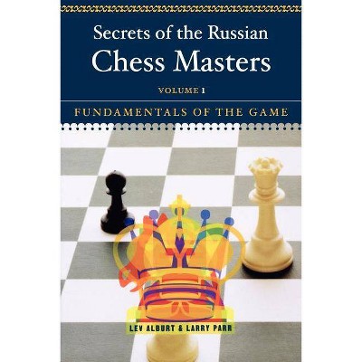 Secrets of the Russian Chess Masters - by  Lev Alburt & Larry Parr (Paperback)