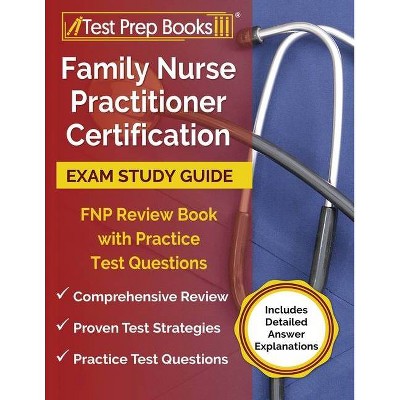 Family Nurse Practitioner Certification Exam Study Guide - by  Tpb Publishing (Paperback)