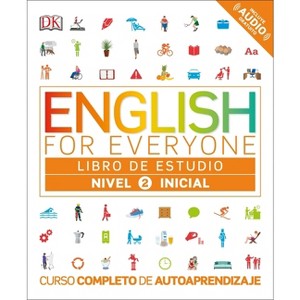 English for Everyone: Nivel 2: Inicial, Libro de Estudio - (DK English for Everyone) by  DK (Hardcover) - 1 of 1
