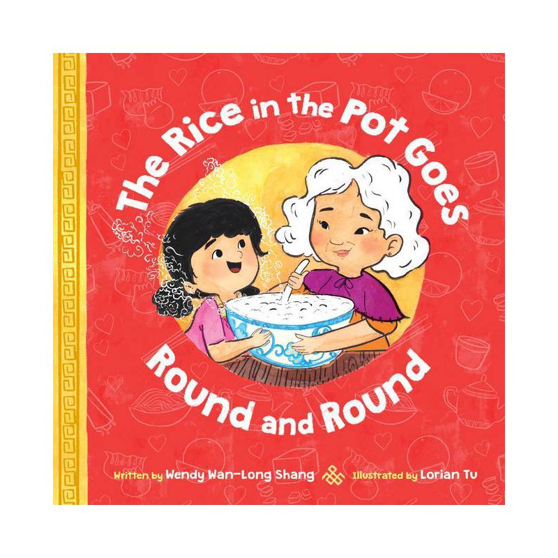 The Rice in the Pot Goes Round and Round - by  Wendy Wan-Long Shang (Hardcover), 1 of 2