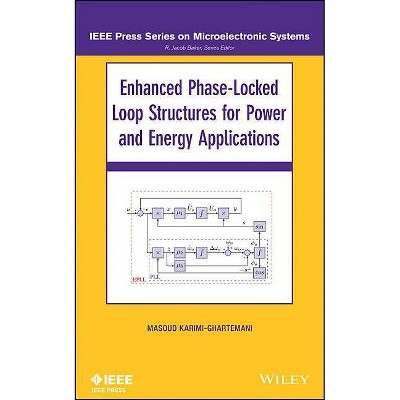 Enhanced Phase-Locked Loop Structures for Power and Energy Applications - (IEEE Press Microelectronic Systems) by  Masoud Karimi-Ghartema (Hardcover)