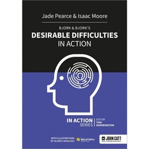 Bjork & Bjork's Desirable Difficulties in Action - by  Isaac Moore & Jade Pearce (Paperback) - 1 of 1