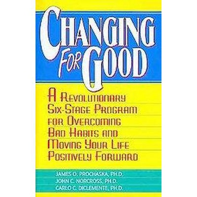 Changing for Good - by  James O Prochaska & John C Norcross & Carlo C Diclemente (Paperback)