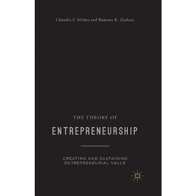 The Theory of Entrepreneurship - by  Chandra S Mishra & R Zachary (Paperback)