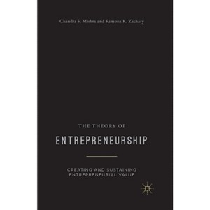 The Theory of Entrepreneurship - by  Chandra S Mishra & R Zachary (Paperback) - 1 of 1