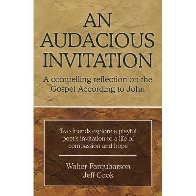 An Audacious Invitation - by  Walter Farquharson & Jeff Cook (Paperback)