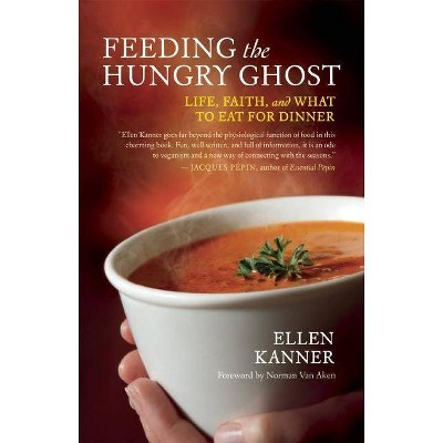 Feeding the Hungry Ghost - by  Ellen Kanner (Paperback)