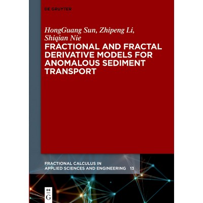 Fractional and Fractal Derivative Models for Anomalous Sediment Transport - (Fractional Calculus in Applied Sciences and Engineering) (Hardcover)