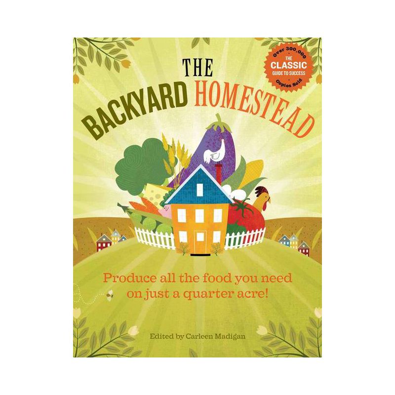The Backyard Homestead - by  Carleen Madigan (Paperback), 1 of 2