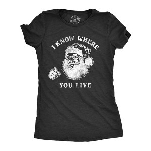 Womens I Know Where You Live T Shirt Funny Christmas Santa Claus Sarcastic Graphic Tee - Crazy Dog Women's T Shirt - 1 of 4