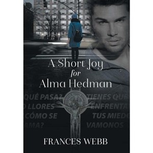 A Short Joy for Alma Hedman - by  Frances Webb (Hardcover) - 1 of 1