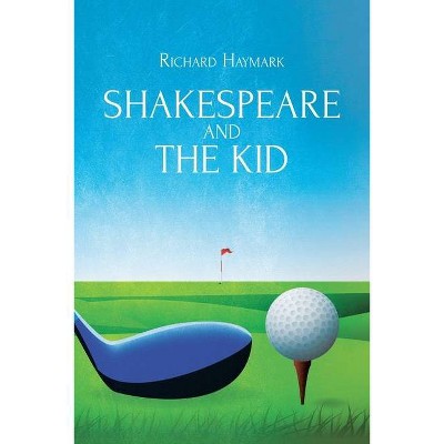 Shakespeare and the Kid - by  Richard Haymark (Paperback)