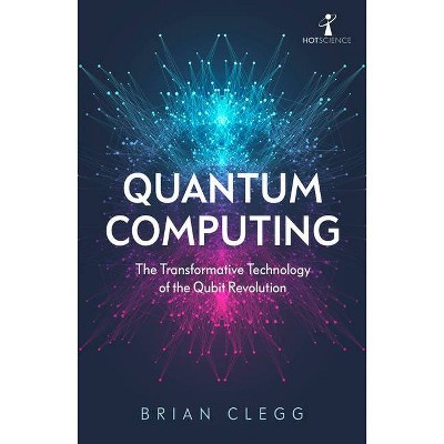 Quantum Computing - by  Clegg (Paperback)