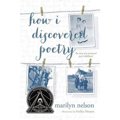 How I Discovered Poetry / Marilyn Nelson; Illustrations by Hadley Hooper - (Paperback)