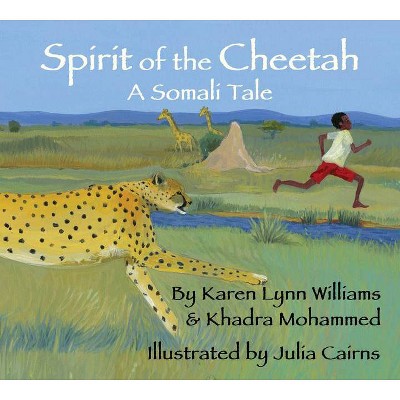 Spirit of the Cheetah - by  Karen Lynn Williams & Khadra Mohammed (Hardcover)