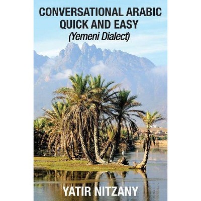 Conversational Arabic Quick and Easy - by  Yatir Nitzany (Paperback)