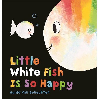 Little White Fish Is So Happy - (Hardcover)