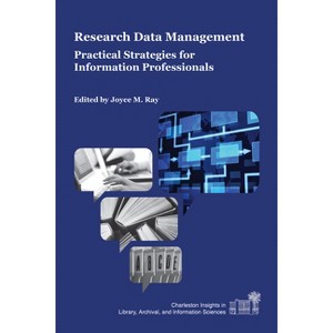 Research Data Management - (Charleston Insights in Library, Archival, and Information Sc) by  Joyce M Ray (Paperback) - 1 of 1