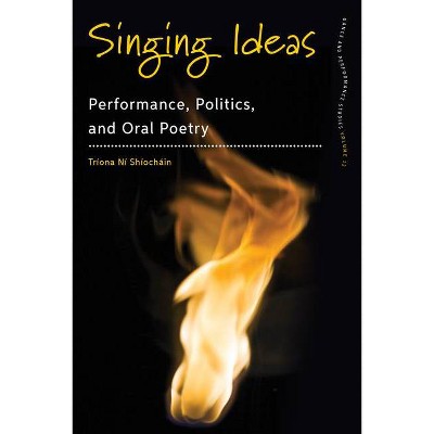 Singing Ideas - (Dance and Performance Studies) by  Tríona Ní Shíocháin (Paperback)