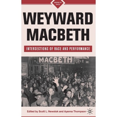 Weyward Macbeth - (Signs of Race) by  S Newstok (Hardcover)