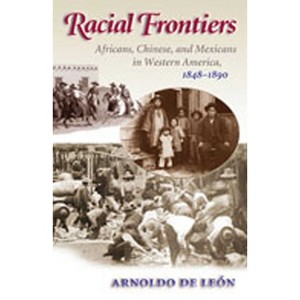 Racial Frontiers - (Histories of the American Frontier) by  Arnoldo de León (Paperback) - 1 of 1