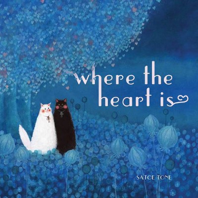 Where the Heart Is - by  Satoe Tone (Hardcover)