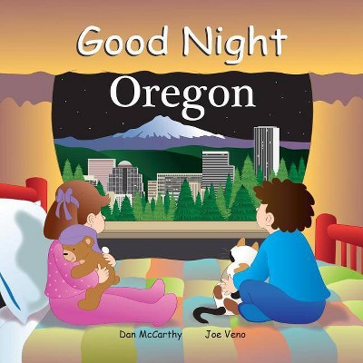 Good Night Oregon - (Good Night Our World) by  Dan McCarthy (Board Book)