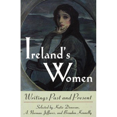 Ireland's Women - by  Katie Donovan & A Norman Jeffares & Brendan Kennelly (Paperback)