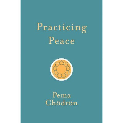 Practicing Peace - by  Pema Chodron (Paperback)