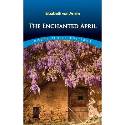 The Enchanted April - (Dover Thrift Editions) by  Elizabeth Von Arnim (Paperback)