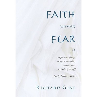 Faith without Fear - by  Richard Gist (Hardcover)