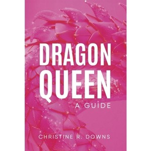Dragon Queen - by Christine R Downs - 1 of 1