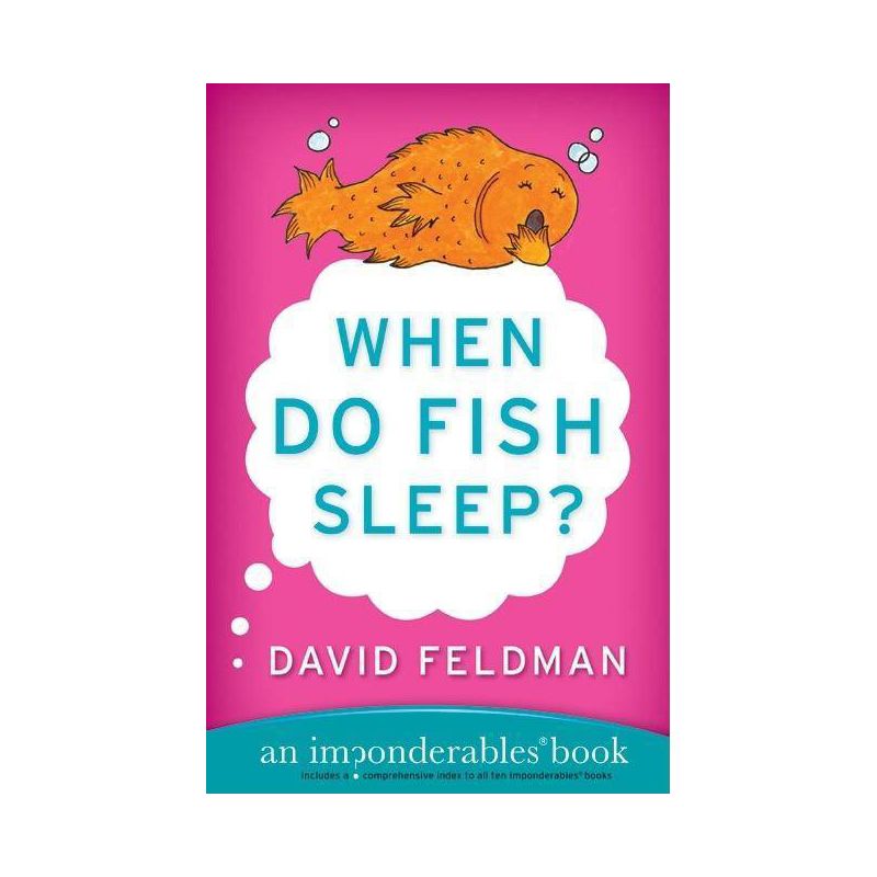 When Do Fish Sleep? - (Imponderables) by  David Feldman (Paperback), 1 of 2