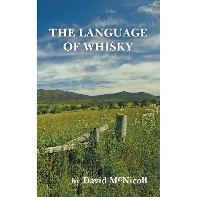 The Language of Whisky - by  David McNicoll (Paperback)