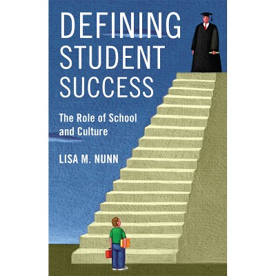 Defining Student Success - (Rutgers Childhood Studies) by  Lisa M Nunn (Paperback)
