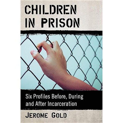 Children in Prison - by  Jerome Gold (Paperback)
