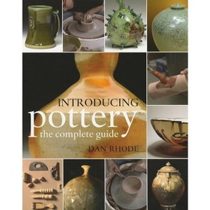 Introducing Pottery - by  Dan Rhode (Paperback) - 1 of 1