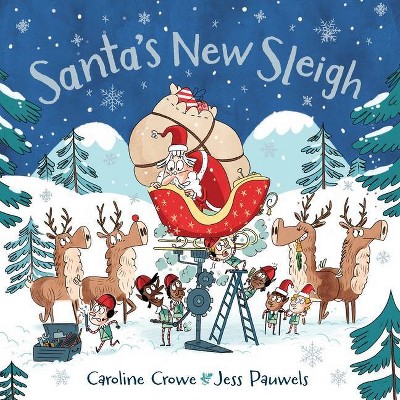 Santa's New Sleigh - by  Caroline Crowe (Hardcover)