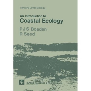 An Introduction to Coastal Ecology - (Tertiary Level Biology) by  P J Boaden & R Seed (Paperback) - 1 of 1
