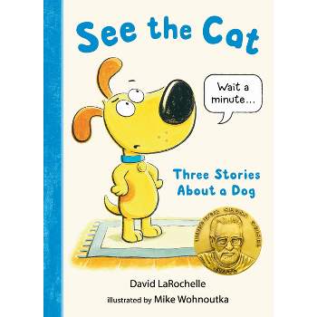 See the Cat: Three Stories about a Dog - by  David Larochelle (Hardcover)
