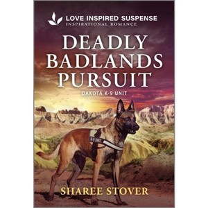 Deadly Badlands Pursuit - (Dakota K-9 Unit) by  Sharee Stover (Paperback) - 1 of 1