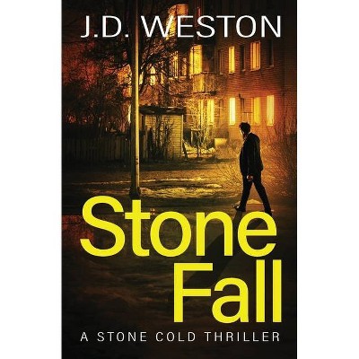 Stone Fall - (The Stone Cold Thriller) by  J D Weston (Paperback)