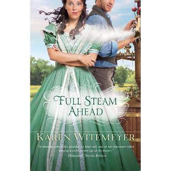 Full Steam Ahead - by  Karen Witemeyer (Paperback)