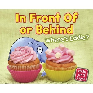 In Front of or Behind - (Hide and Seek) by  Daniel Nunn (Paperback) - 1 of 1