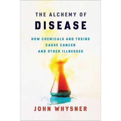 The Alchemy of Disease - by  John Whysner (Hardcover)