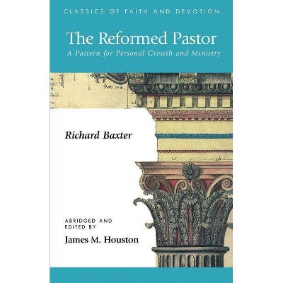 The Reformed Pastor - (Classics of Faith & Devotion) by  Richard Baxter (Paperback)