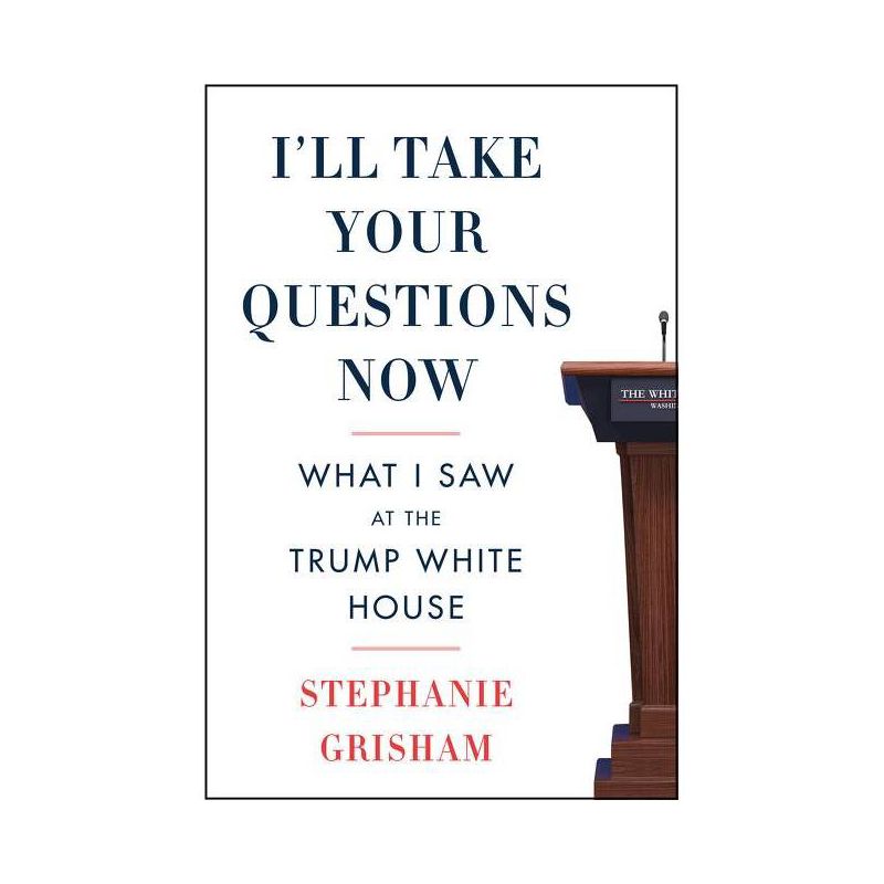 I'll Take Your Questions Now - by Stephanie Grisham, 1 of 2