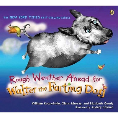 Rough Weather Ahead for Walter the Farting Dog - by  William Kotzwinkle (Paperback)