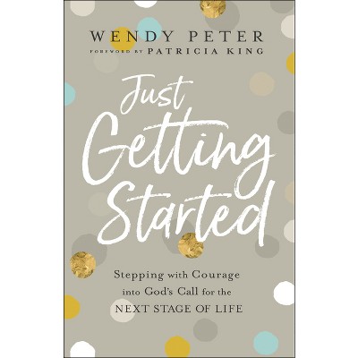 Just Getting Started - by  Wendy Peter (Paperback)