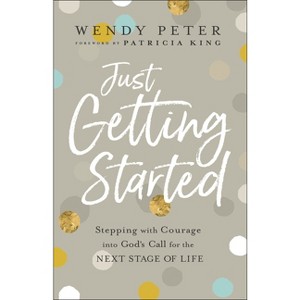 Just Getting Started - by  Wendy Peter (Paperback) - 1 of 1